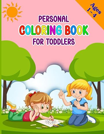 Personal Colouring Book for Toddlers Ages 1-4
